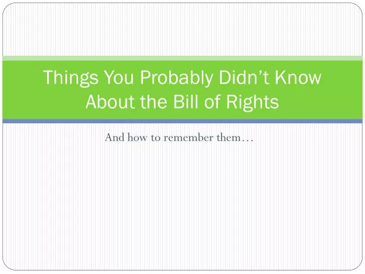 things you probably didn t know about the bill of rights