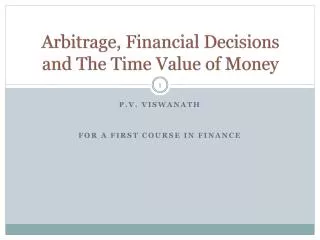 Arbitrage , Financial Decisions and The Time Value of Money