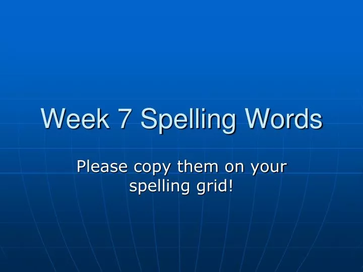 week 7 spelling words