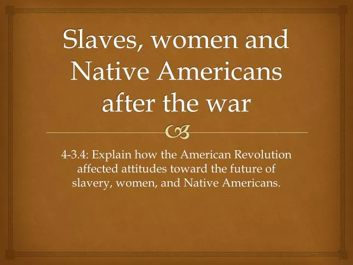 slaves women and native americans after the war