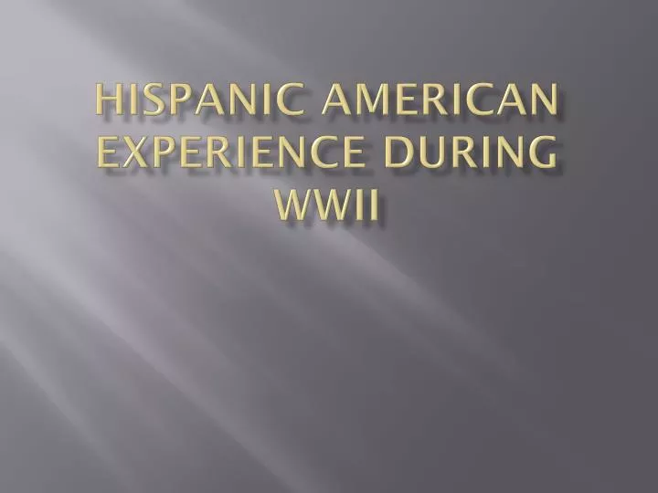 hispanic american experience during wwii