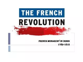 FRENCH MONARCHY IN CRISIS 1789-1815