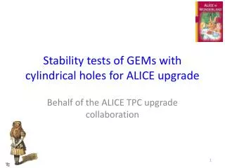 Stability tests of GEMs with cylindrical holes for ALICE upgrade