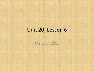Unit 20, Lesson 6