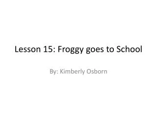 Lesson 15: Froggy goes to School