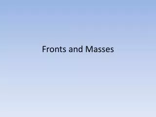 Fronts and Masses