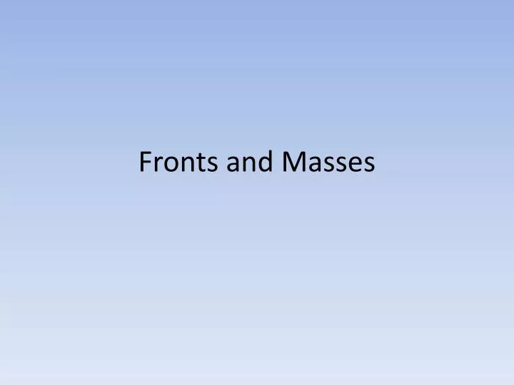fronts and masses