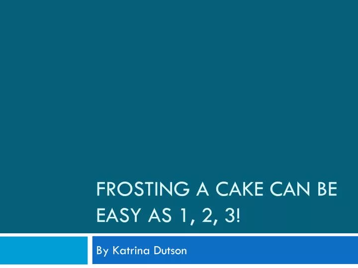 frosting a cake can be easy as 1 2 3