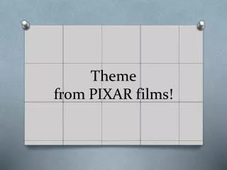 Theme from PIXAR films!
