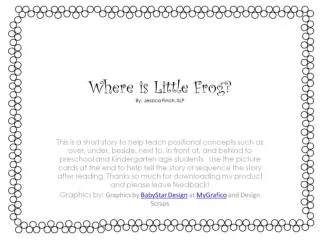 Where is Little Frog? By: Jessica Finch, SLP