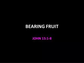 BEARING FRUIT