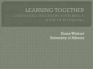 LEARNING TOGETHER CULTIVATING SUCCESS BY FOSTERING A SENSE OF BELONGING