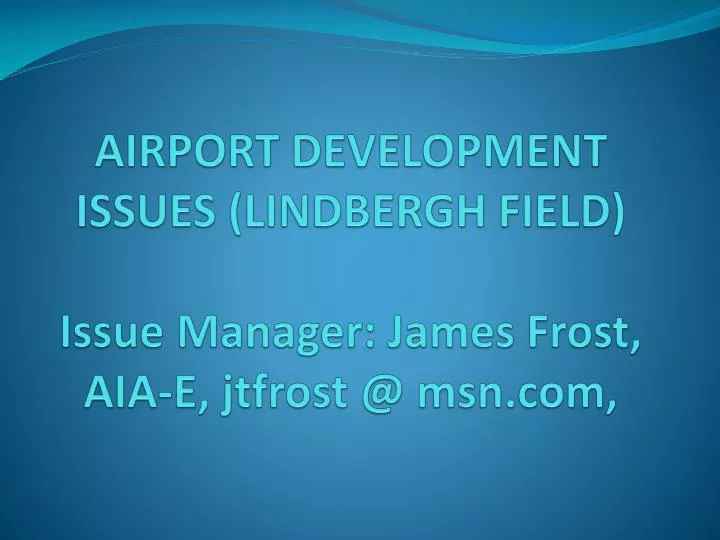 airport development issues lindbergh field issue manager james frost aia e jtfrost @ msn com