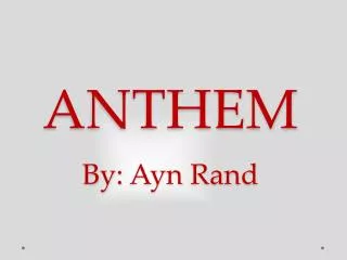 ANTHEM By: Ayn Rand