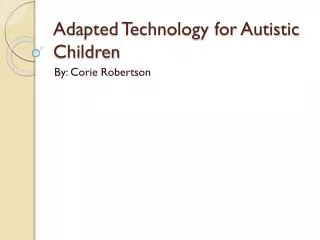 Adapted Technology for Autistic Children