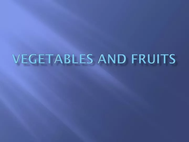 vegetables and fruits