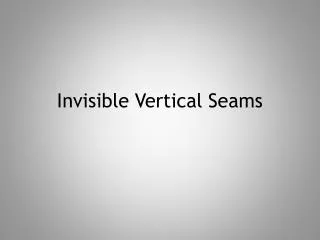 Invisible Vertical Seams