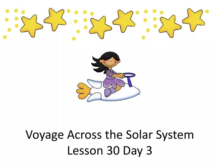 voyage across the solar system lesson 30 day 3