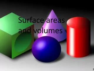 Surface areas and volumes