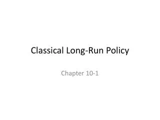Classical Long-Run Policy