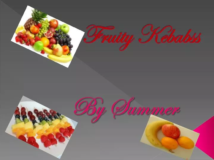 fruity kebabss