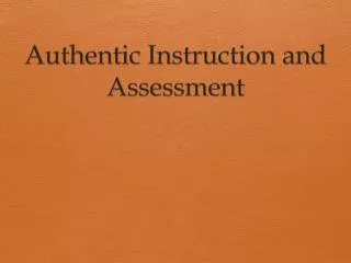 Authentic Instruction and Assessment