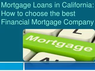 Mortgage Loans in California: How to choose the best Financi