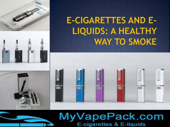 e cigarettes and e liquids a healthy way to smoke