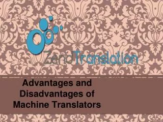 Advantages and Disadvantages of Machine Translators