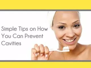 Simple Tips on How You Can Prevent Cavities