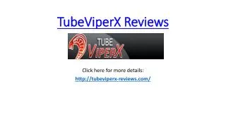 TubeViperX Reviews and Bonuses