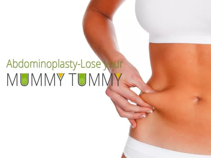 abdominoplasty lose your mummy tummy