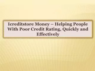 Icreditstore Money-Helping People With Poor Credit Rating,