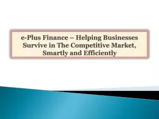 e-Plus Finance – Helping Businesses Survive in The Competiti