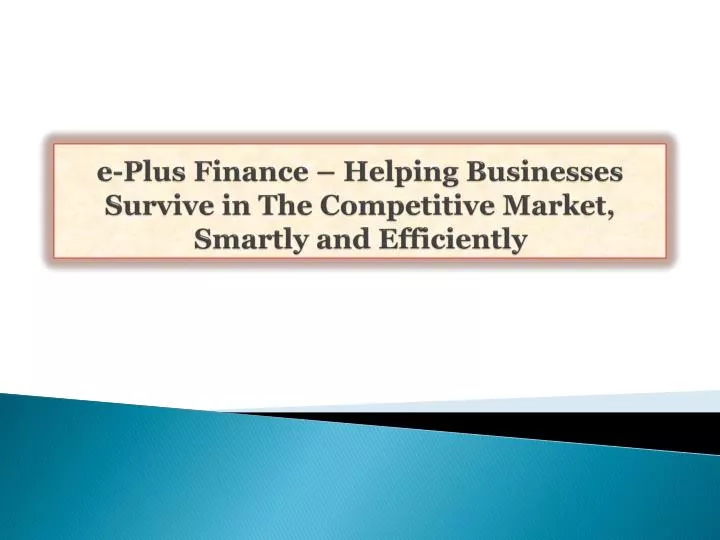 e plus finance helping businesses survive in the competitive market smartly and efficiently