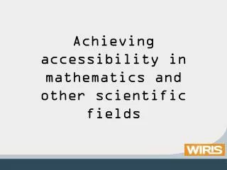 Achieving accessibility in mathematics and other scientific fields