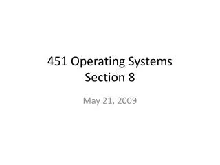 451 Operating Systems Section 8