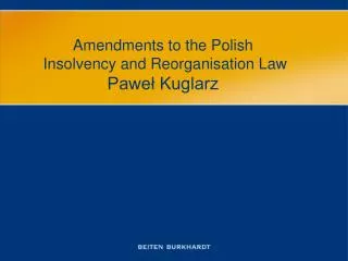 Amendments to the Polish Insolvency and Reorganisation Law Pawe? Kuglarz