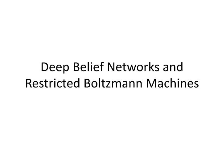 deep belief networks and restricted boltzmann machines