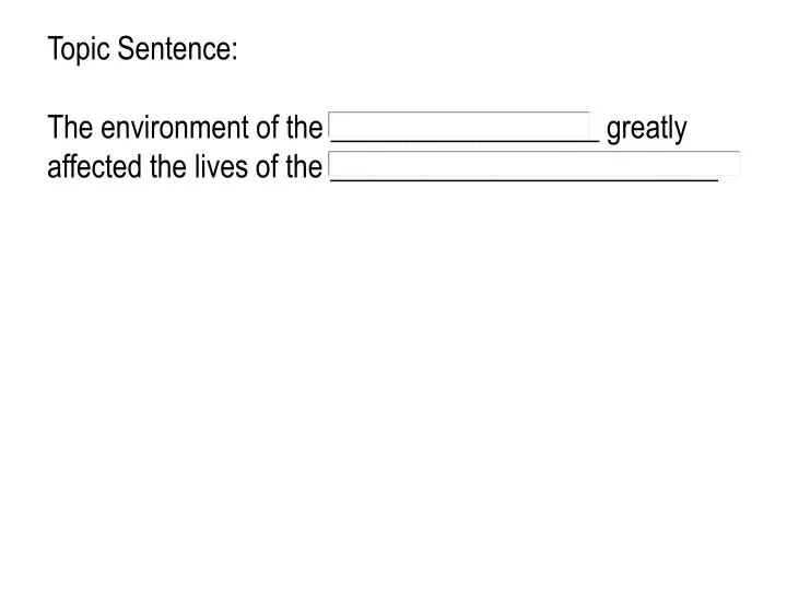 topic sentence the environment of the greatly affected the lives of the