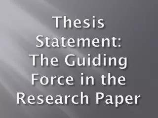 Thesis Statement: The Guiding Force in the Research Paper