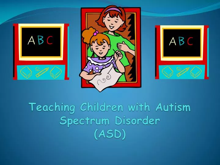 teaching children with autism spectrum disorder asd