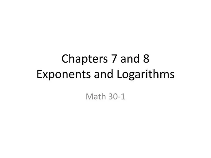 chapters 7 and 8 exponents and logarithms