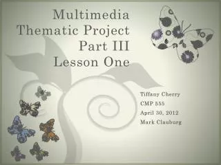 Multimedia Thematic Project Part III Lesson One