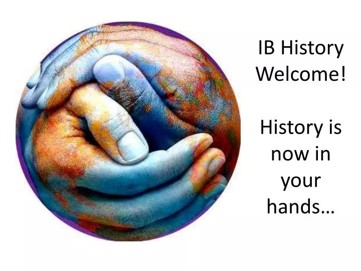 ib history welcome history is now in your hands