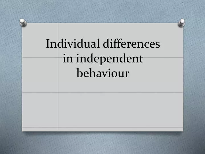 individual differences in independent behaviou r