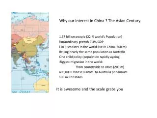 Why our interest in China ? The Asian Century.