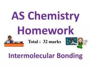 AS Chemistry Homework Intermolecular Bonding