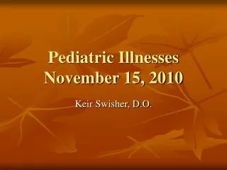 Pediatric Illnesses November 15, 2010