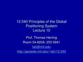 12.540 Principles of the Global Positioning System Lecture 10
